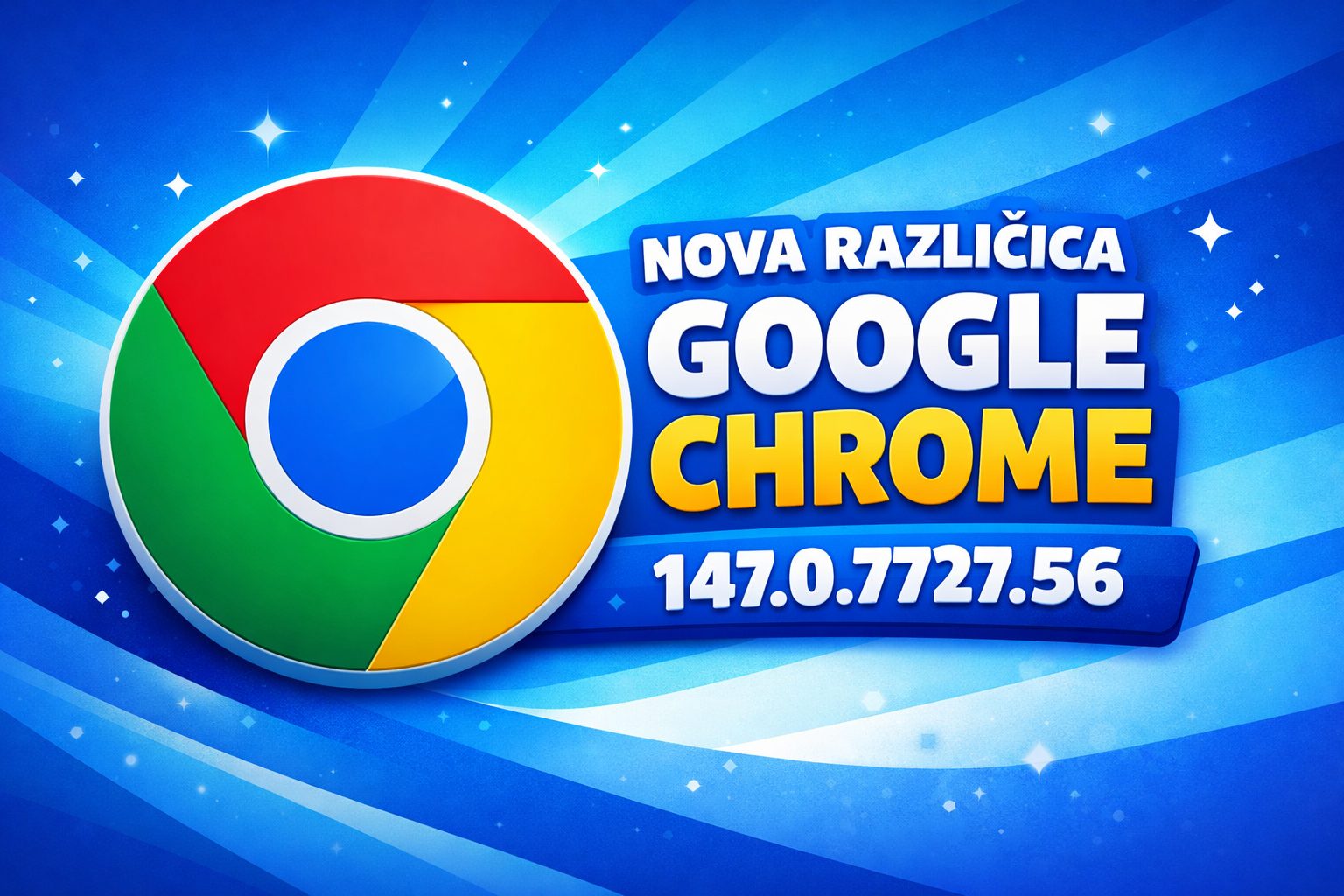 nova različica Google Chrome 147.0.7727.56